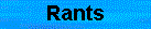 rants.gif (1583 bytes)